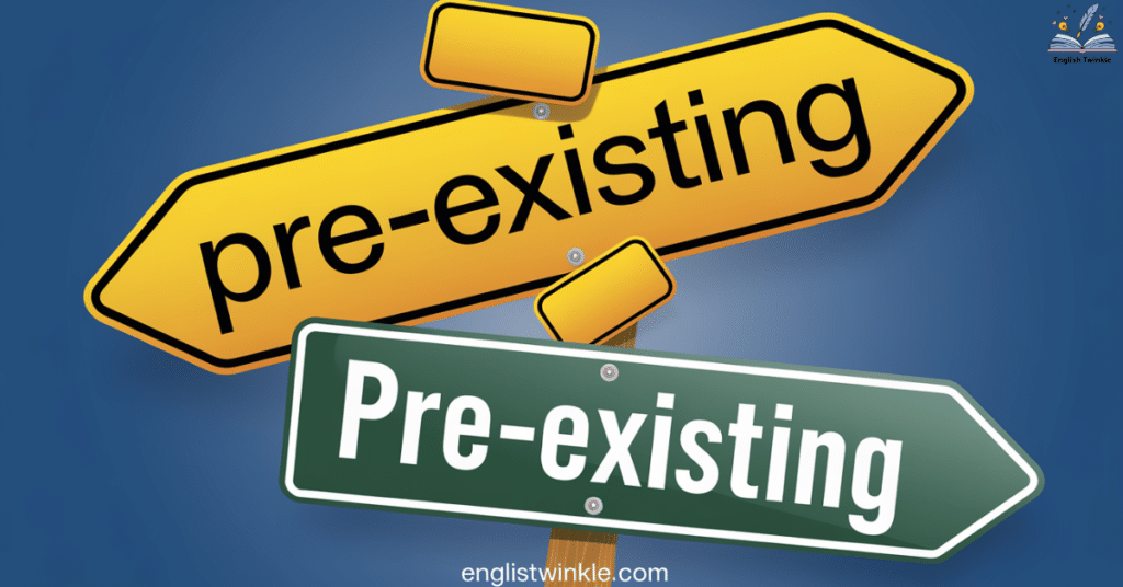 Pre-Existing Preexisting