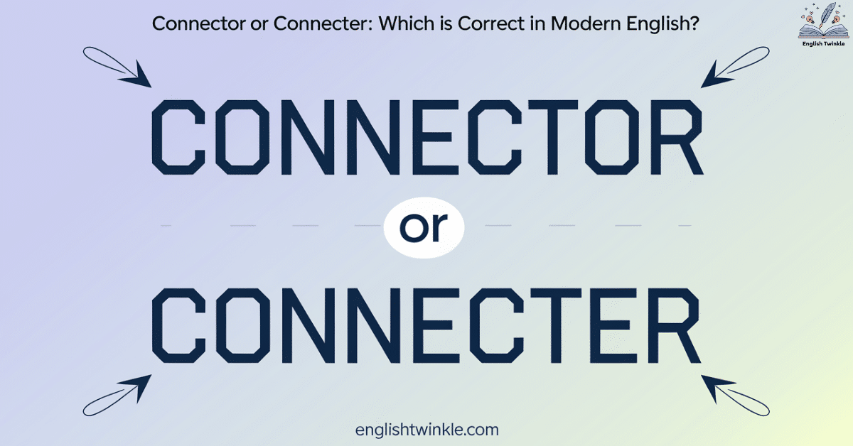 Connector or Connecter