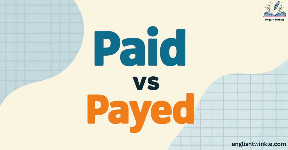 Paid vs Payed