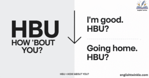 HBU Meaning? exploring Texting Shorthand (2024 Update) - English Twinkle
