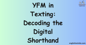 YFM in Texting: Decoding the Digital Shorthand - English Twinkle