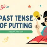 Past Tense of Putting