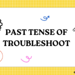 Past Tense of Troubleshoot